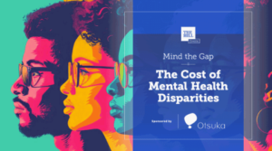 Mind the Gap, The Cost of Mental Health Disparities 