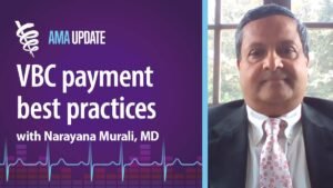 Addressing the rising cost of health care: The shift to value-based care & value-based care examples | AMA Update Video